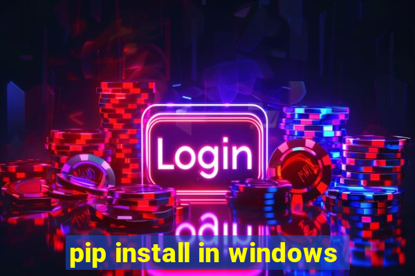 pip install in windows